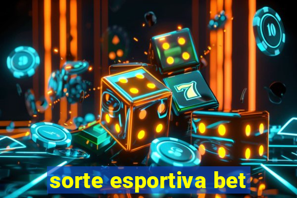 sorte esportiva bet